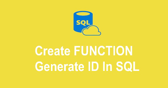 Create FUNCTION Generate ID In SQL