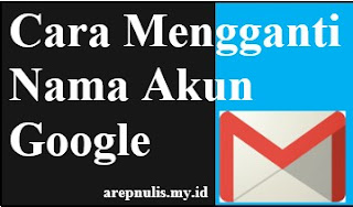 cara mengangganti nama akun google, cara mengubah nama akun google