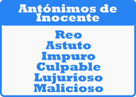 Palabras antónimas de INOCENTE