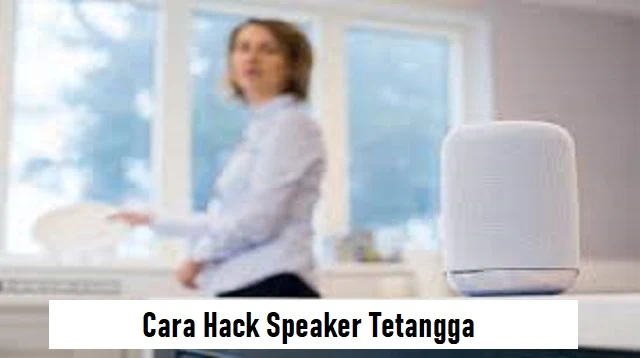 Cara Hack Speaker Tetangga