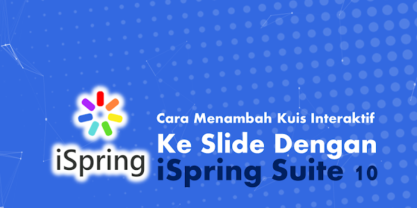 Modul 1.4 Menambahkan Kuis ke Slide dengan iSpring Suite 10