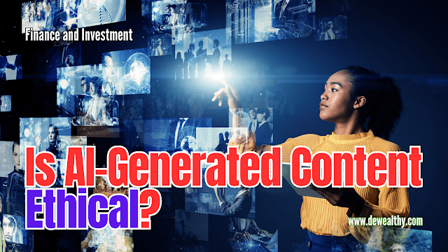 https://www.dewealthy.com/2024/07/ethical-implications-ai-generated-content.html