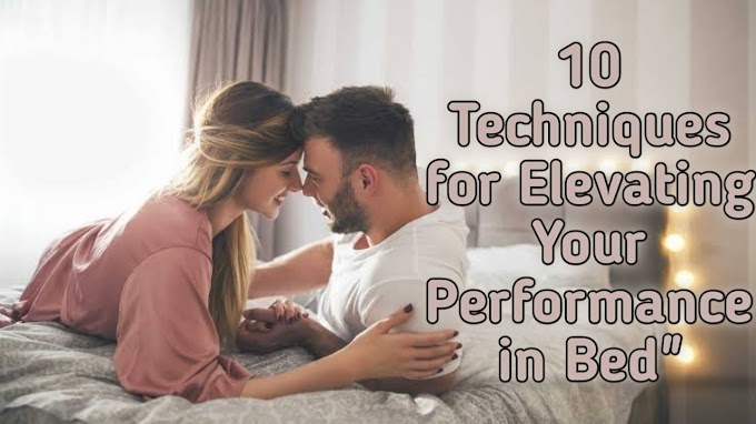 Art of Pleasure: 10 Techniques for Elevating Your Performance in Bed