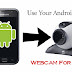 How to Use Your Android and iPhone As Webcam For Your PC