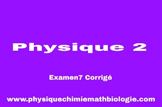 Examen7 Corrigé Physique 2 Electricité (L2-S2-ST) PDF
