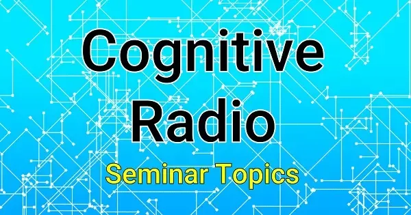 cognitive radio seminar topics ieee