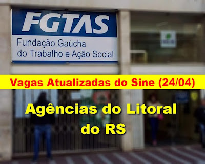 Vagas Atualizadas das Agências do Sine do Litoral do RS (24/04)