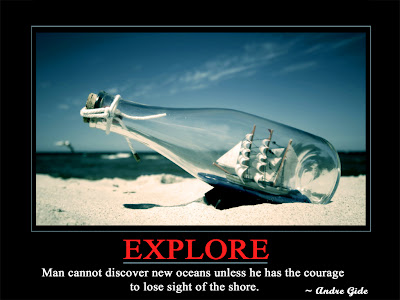 Explore  Man cannot discover new oceans unless he has the courage  to lose sight of the shore.