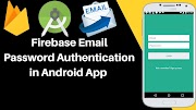 How to make User Registration and Login with email and password in Android with Firebase 