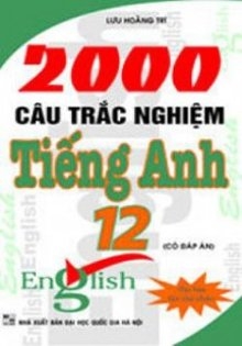 2000 Câu Hỏi Trắc Nghiệm Tiếng Anh 12