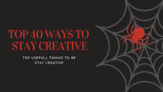 Top 40 Ways To Stay Creative