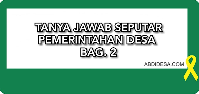 Tanya Jawab Seputar Pemerintahan Desa Bag. 2