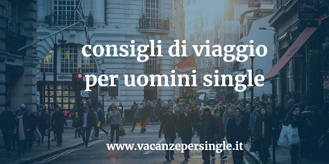 consigli di viaggio per uomini single