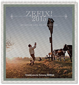 Zefix! Wandkalender 2015: Der Bayrische Fluch- und Schimpfkalender