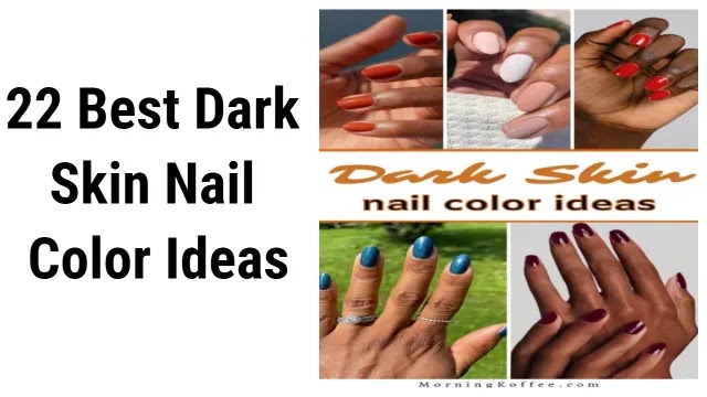 22 Best Dark Skin Nail Color Ideas