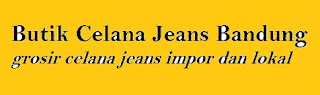 grosir celana jeans berkualitas, grosir celana jeans impor, grosir celana jeans lokal, jual celana jeans murah bandung