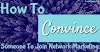 How to convince your customer network marketing?