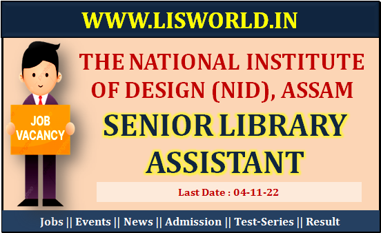 Recruitment for Senior Library Assistant at The National Institute of Design (NID), Assam, Last Date : 04/11/22