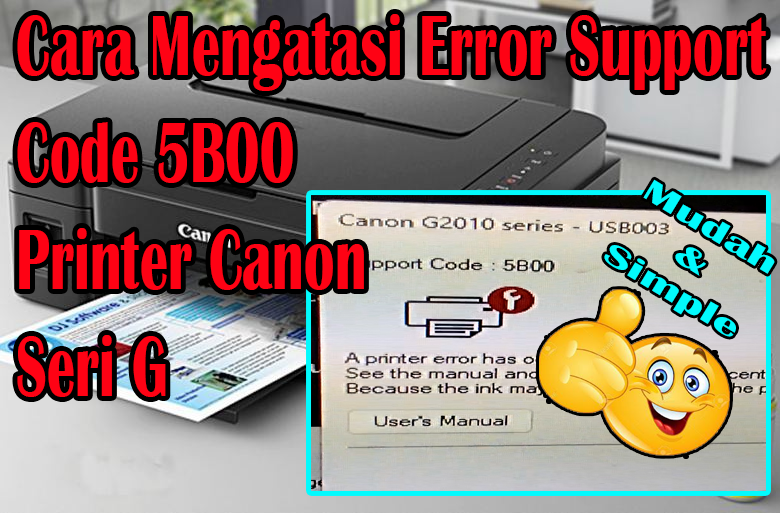 Cara Mengatasi Error Support Code 5B00 Printer Canon Seri G // G1010 G2010 G3010 Mudah dan Simple