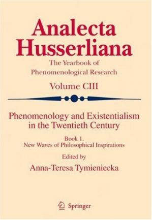  Phenomenology and Existentialism in the Twentieth Century : Book One New Waves of Philosophical Inspirations