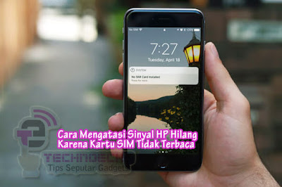 cara mengatasi sinyal hp hilang karena kartu sim tidak terdeteksi