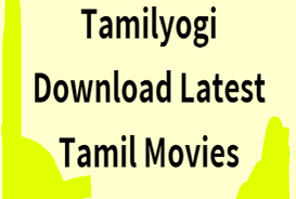 TamilYogi Download Tamil, Telugu & Malayalam Movies Online
