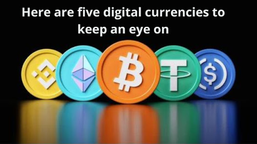 five digital currencies to keep an eye on