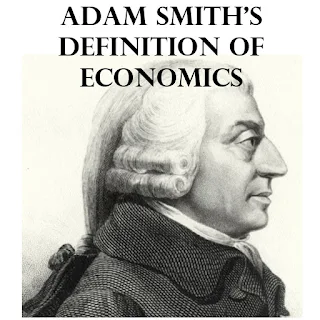 Adam Smith’s definition of economics