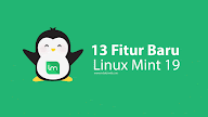 13 Fitur Baru Dalam Rilis Linux Mint 19