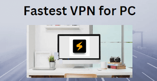 Fastest VPN app for PC