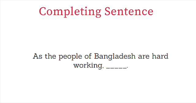 As the people of Bangladesh are hard working completing sentence