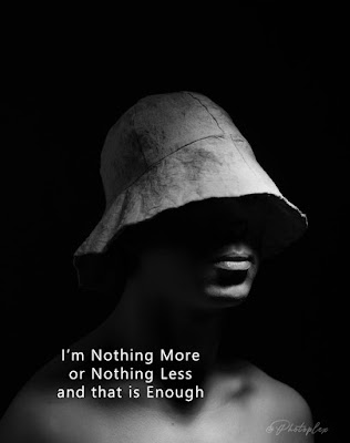 Positive Quotes - I'm nothing more or nothing less and that is enough. The only thing you can be is yourself nothing more nothing less.