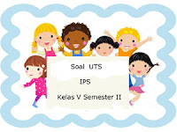 Berikut ini ialah teladan latihan soal Ulangan Tengah Semester  Soal UTS IPS Kelas 5 Semester 2 plus Kunci Jawaban