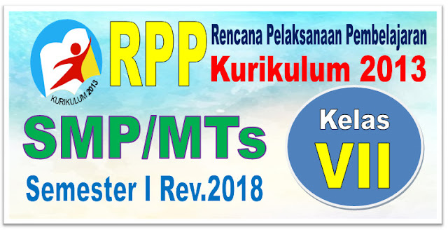 RPP SMP/MTs KELAS VII KURIKULUM 2013 SEMESTER 1 REVISI 2018 TAHUN 2019/2020