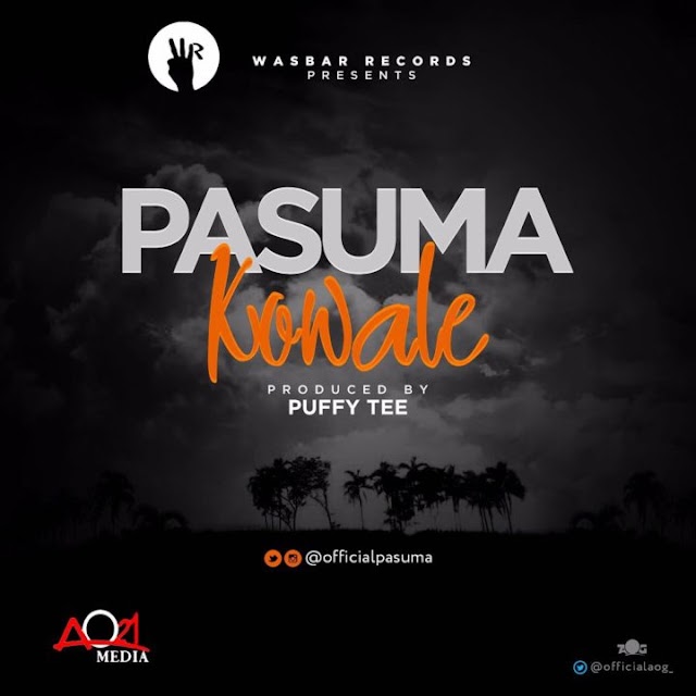 Download : Pasuma – Kowale (Prod. by Puffy Tee) 