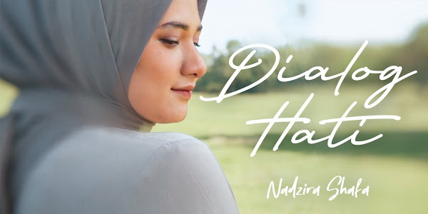 Lirik Lagu Dialog Hati – Nadzira Shafa / Arti Makna dan MV