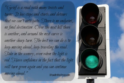 This QUOTE about GRIEF talks about the ROAD we travel. Even when GRIEVING green means GO.