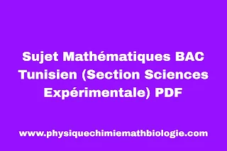 Sujet Mathématiques BAC Tunisien (Section Sciences Expérimentale) PDF