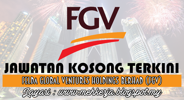  Jawatan Kosong Terkini 2016 di Felda Global Ventures Holdings Berhad (FGV)