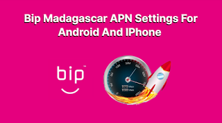 Bip Madagascar APN Settings