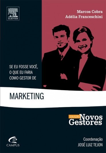 Se Eu Fosse Você , o que Faria Como Gestor de Marketing – Adélia Franceschini Download Grátis