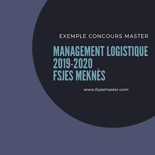 Exemple Concours Master Management Logistique 2019-2020 - Fsjes Meknès