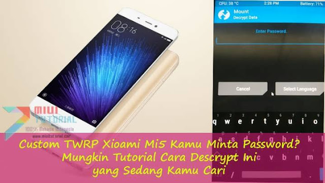 Custom TWRP Xioami Mi5 Kamu Minta Password? Mungkin Tutorial Cara Descrypt Ini yang Sedang Kamu Cari