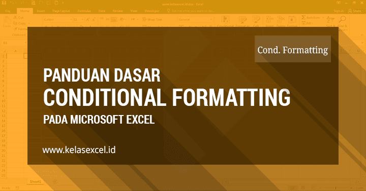 Panduan Conditional Formatting Pada Excel Untuk Mewarnai Cell Secara Otomatis