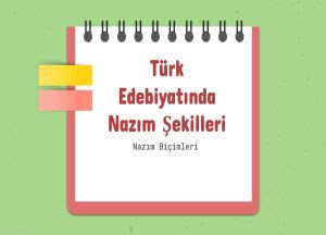 Türk Edebiyatında kullanılan nazım şekilleri (nazım biçimleri) konulu sunum. Halk edebiyatında, Divan edebiyatında ve Modern edebiyatta nazım şekiller