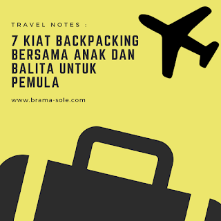 7 Kiat Backpacking Bersama Anak Dan Balita Untuk Pemula 