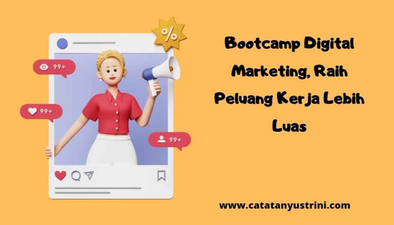 Bootcamp Digital Marketing, Raih Peluang Kerja Lebih Luas