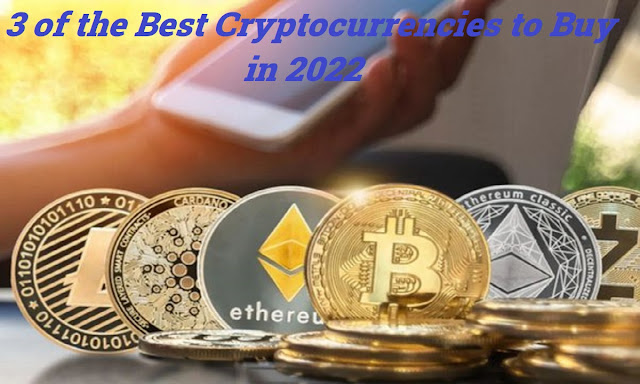 3 of the Best Cryptocurrencies to Buy in 2022