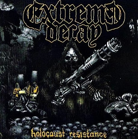 Extreme Decay - Holocaust Resistance 2010