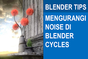 Mengurangi Noise di Blender cycles